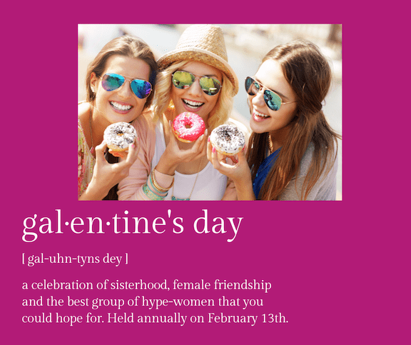 Three young women smiling and eating donuts. There is a quote about the definition of Galentine's Day